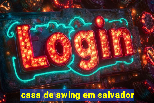 casa de swing em salvador